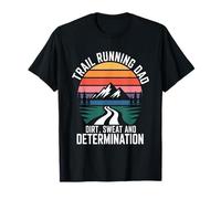Père de la Course sur Sentier, poussière, Sueur et détermination T-Shirt