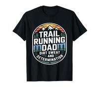 Père de la Course sur Sentier, poussière, Sueur et détermination T-Shirt