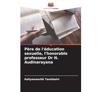 Père de l'éducation sexuelle, l'honorable professeur Dr N. Audinarayana