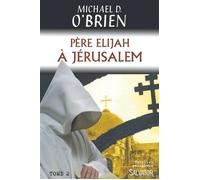 Père Elijah à Jérusalem Traduction : - Michael O'Brien - Salvator - broché - Roman