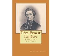 Père Ernest Lelièvre: "Frère des Pauvres"