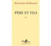 Benjamin Hoffmann – Père et fils – Gallimard