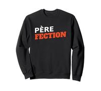 Père Fection Humour Papa Exceptionnel Jeu De Mots Drôle Sweatshirt