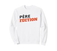 Père Fection Humour Papa Exceptionnel Jeu De Mots Drôle Sweatshirt