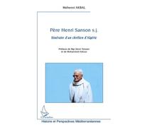 Père Henri Sanson s.j Itinéraire d'un chrétien d'Algérie - Mehenni Akbal - L'harmattan - broché - Essai