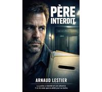 PÈRE INTERDIT: Le piège s'est refermé. Il a 30 jours pour sauver sa fille de l'oubli.