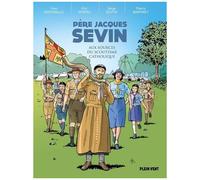 Père Jacques Sevin - Aux Sources Du Scoutisme Catholique