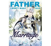 Père, je ne veux pas de ce mariage, Vol. 3