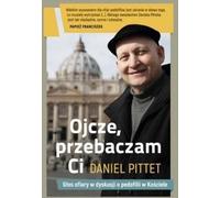 Père je te pardonne - Daniel Pittet (Buch auf Polnisch)
