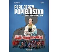 Père Jerzy Popieluszko: Le combat d'un homme libre