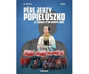 Père Jerzy Popieluszko: Le combat d'un homme libre