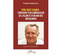 Père Josef Stamer Itinéraire d’un connaisseur de l’islam et d’un ami des musulmans - Etienne Fabaka Sissoko - L'harmattan - broché - Témoignage