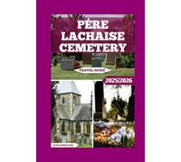 Pére Lachaise Cemetery Travel Guide: A Flâneur’s Companion To Tombs, Tales, And Tranquillity