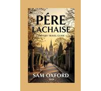 Pére Lachaise Cemetery Travel Guide: Where Art, History, and Mortality Meet in Paris