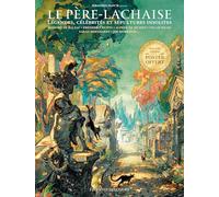 Père-Lachaise: Légendes, célébrités et sépultures insolites