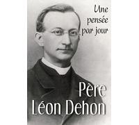 Père Léon Dehon - Une Pensée Par Jour
