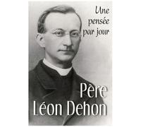 Père Léon Dehon - Une Pensée Par Jour