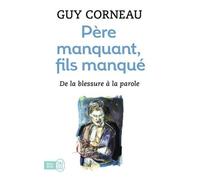 Père manquant fils manqué - De la blessure à la parole de Corneau. Guy (2010) Poche