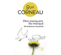 Père manquant, fils manqué De la blessure à la parole - Guy Corneau - J'ai Lu - Poche - Essai