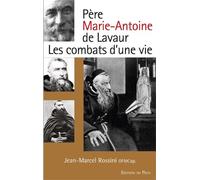 Père Marie-Antoine De Lavaur - Les Combats D'une Vie