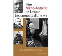 Père Marie-Antoine de Lavaur - Les combats d'une vie - Jean-Marcel Rossini - Du Pech Eds - broché - Essai