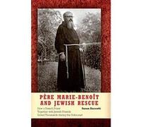 Pere Marie-Benoit and Jewish Rescue: How a French Priest Together with Jewish Friends Saved Thousands During the Holocaust - [Livre en VO] Susan Zuccotti (Auteur)