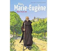 Père Marie-Eugène : Dieu pour ami