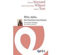 Père, mère, des fonctions incertaines. Les parents changent, les normes restent ?