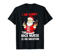Père Noël I Am Sorry The Nice Nurse is on Vacation T-Shirt