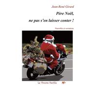 Père Noël : ne pas s'en laisser conter - Jean-René Girard - Bookelis - broché - Roman