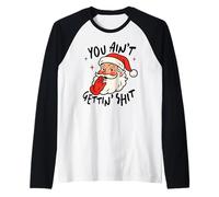 Père Noël Sarcastique - You Ain't Gettin' Shit - Funny Christmas Manche Raglan