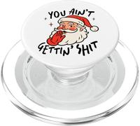 Père Noël Sarcastique - You Ain't Gettin' Shit - Funny Christmas PopSockets PopGrip pour MagSafe