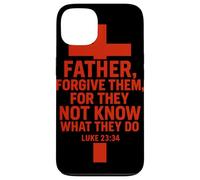 Père, pardonne-Leur, Car Ils ne savent Pas ce qu'ils Font Coque pour iPhone 13