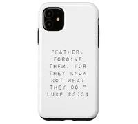 Père, pardonnez-Leur Car Ils ne savent Pas ce qu'ils Font Coque pour iPhone 11