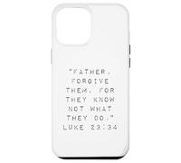 Père, pardonnez-Leur Car Ils ne savent Pas ce qu'ils Font Coque pour iPhone 12 Pro Max