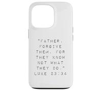 Père, pardonnez-Leur Car Ils ne savent Pas ce qu'ils Font Coque pour iPhone 13 Pro