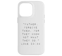 Père, pardonnez-Leur Car Ils ne savent Pas ce qu'ils Font Coque pour iPhone 14 Pro Max