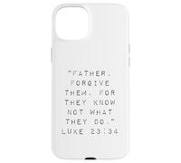 Père, pardonnez-Leur Car Ils ne savent Pas ce qu'ils Font Coque pour iPhone 15 Plus