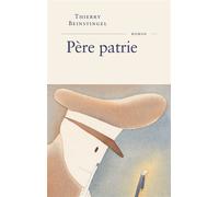 Père patrie - Thierry Beinstingel - Fayard - broché - Roman