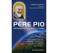 Père Pio, Messager de la nouvelle Terre Mireille Drapeau (Auteur), Jean-Jacques Charbonier (Préface)