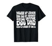 Père Soudeur, Chien, Chauffeur de Camion, Maison où se Trouve Mon Chien T-Shirt