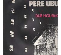 Pere Ubu - Dub Housing [Import]