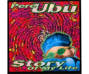 Pere Ubu - Story of My Life (1992/93) [Import]