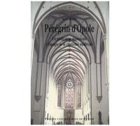 Pérégrin D'opole (Vers 1260-Vers 1330) - Un Prédicateur Dominicain À L'apogée De La Chrétienté Médiévale