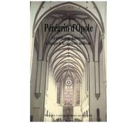 Pérégrin D'opole (Vers 1260-Vers 1330) - Un Prédicateur Dominicain À L'apogée De La Chrétienté Médiévale