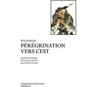 Wu Yuantai – Pérégrination vers l'est – Traduit par Nadine Perront – Gallimard