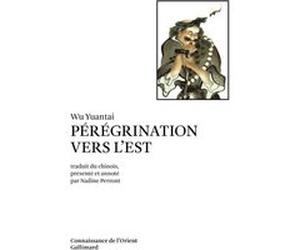 Pérégrination vers l'est Wu Yuantai (Auteur), Nadine Perront (Traduction)