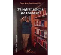 Pérégrinations de thésard - Raoul Nkuitchou Nkouatchet - L'harmattan - broché - Essai