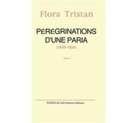 Pérégrinations d'une paria (1833 -1834) Tome 1 Flora Tristan (Auteur)