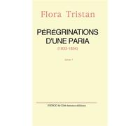 Pérégrinations d'une paria (1833 -1834) Tome 1 - Pérégrinations d'une paria Tome 1 - Flora Tristan - Indigo Cote-Femmes - Livre